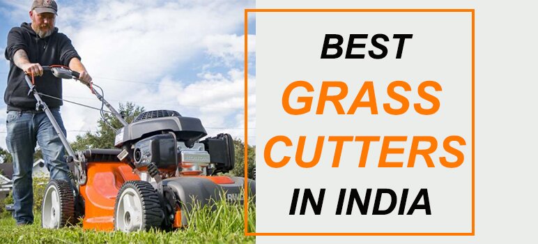 Top 5 Best Grass Cutters in India